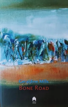 Bone Road by Geraldine Mills. Arlen House, 2019.