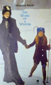 The Work of a Winter by Maureen Boyle. Arlen House, 2018.