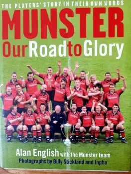 Munster Our Road To Glory by Alan English. 1st Edition, Hardback & DustJacket, Penquin, 2006.
