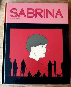 Sabrina by Nick Drnaso.  1st Edition, HardBack, Graphic Novel, Granta, 2018.
