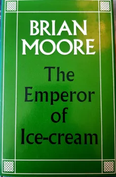 The Emperor of Ice Cream by Brian Moore. 1st Edition, Hardback+DustJacket, Andre Deutsch, 1966.
