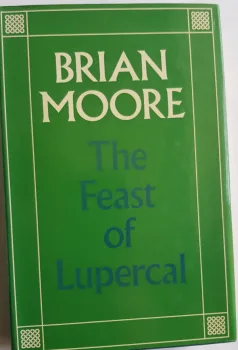 The Feast of Lupercal by Brian Moore. 1st Edition, Hardback + DustJacket, Andre Deutsch, 1958.