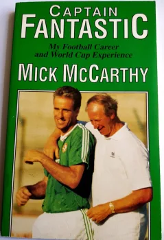 Captain Fantastic: My Football Career & World Cup Experience, by Mick McCarthy. 1st Edition, O'Brien Press, 1990.