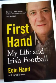 First hand My Life & Irish Football by Eoin Hand & Jared Browne 1st Edition Collins Press 2017