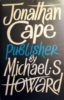 Johnathan Cape : Publisher by Michael S. Howard.  1st Edition hardback+dustjacket 1971