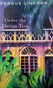 Under the Durian Tree - Fergus Linehan