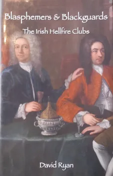 Blasphemers and Blackguards By David Ryan